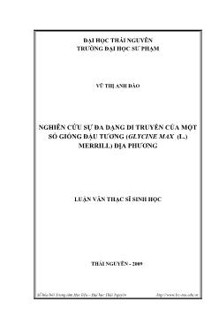 Luận văn Nghiên cứu sự đa dạng di truyền của một số giống đậu tương (Glycine Max (L.) Merrill) địa phương