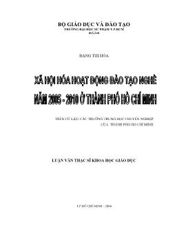 Luận văn Xã hội hóa hoạt động đào tạo nghề năm 2005 - 2010 (trên cứ liệu các trường Trung học chuyên nghiệp của thành phố HồChí Minh