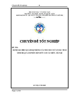 Chuyên đề Đánh giá hiệu quả hoạt động của nhà máy xử lý rác thải sinh hoạt làm phân bón hữu cơ Cầu Diễn - Hà Nội