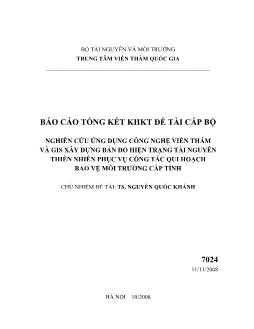 Đề tài Nghiên cứu ứng dụng công nghệ viễn thám và GIS xây dựng bản đồ hiện trạng tài nguyên thiên nhiên phục vụ công tác qui hoạch bảo vệ môi trường cấp tỉnh