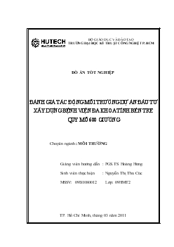 Đồ án Đánh giá tác động môi trường dự án đầu tư xây dựng bệnh viện đa khoa tỉnh Bến Tre quy mô 600 giường