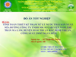 Luận văn Tính toán thiết kế trạm xử lý nước thải sản xuất mía đường công ty TNHH MK sugar Việt Nam, thị trấn Ma Lâm, huyện Hàm Thuận Bắc, Bình Thuận, công suất 250m3/ngày.đêm