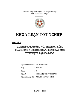 Khóa luận Tìm hiểu phản ứng với mật độ trồng của giống ngô đường lai kiểu cây mới Tiên Việt 3 tại Gia Lâm