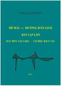 Đề bài và hướng dẫn giải bài tập lớn Sức bền vật liệu - Cơ học kết cấu