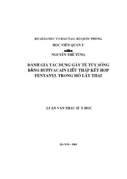 Luận văn Đánh giá tác dụng gây tê tủy sống bằng bupivacain liều thấp kết hợp fentanyl trong mổ lấy thai