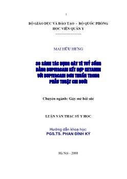 Luận văn So sánh tác dụng gây tê tuỷ sống bằng bupivacain kết hợp ketamin với bupivacain đơn thuần trong phẫu thuật chi dưới