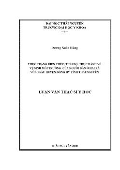 Luận văn Thực trạng kiến thức, thái độ, thực hành về vệ sinh môi trường của người dân ở hai xã vùng sâu huyện Đồng Hỷ tỉnh Thái Nguyên