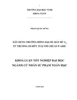 Khóa luận Xây dựng trường đóng đại số, đầy đủ Cp từ trường số hữu tỉ Q với chuẩn P - ADIC