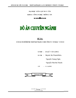 Đồ án Xây dựng mô hình thiết kế mạng cho công ty tin học Vitico