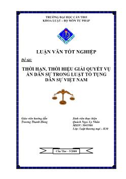 Luận văn Thời hạn, thời hiệu giải quyết vụ án dân sự trong luật tố tụng dân sự Việt Nam