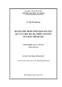 Luận văn Huyện Phú Bình tỉnh Thái Nguyên qua tư liệu địa bạ triều Nguyễn nửa đầu thế kỉ XIX