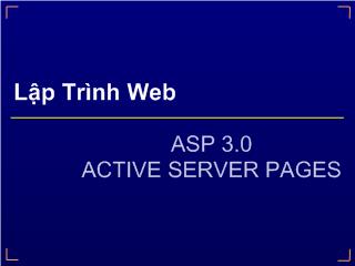 Bài giảng Lập trình web - Asp 3.0 Active Server Pages