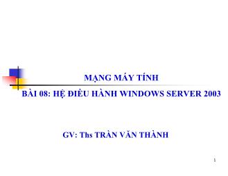 Bài giảng Mạng máy tính - Hệ điều hành windows server 2003