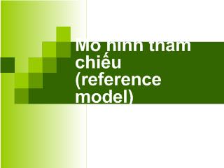 Bài giảng Mô hình tham chiếu (reference model)