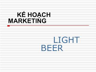 Kế hoạch marketing - Light Beer