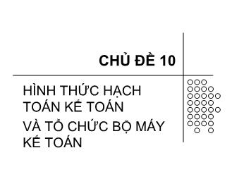 Chủ đề: Hình thức hạch toán kế toán vàt ổ chức bộ máy kế toán