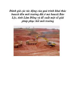 Đề tài Đánh giá các tác động của quá trình khai thác bauxit đến môi trường đất ở mỏ bauxit Bảo Lộc, tỉnh Lâm Đồng và đề xuất một số giải pháp phục hồi môi trường