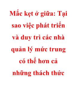 Mắc kẹt ở giữa: Tại sao việc phát triển và duy trì các nhà quản lý mức trung có thể hơn cả những thách thức