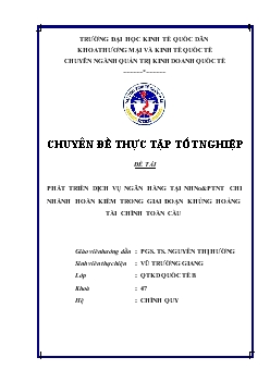 Chuyên đề Phát triển dịch vụ ngân hàng tại Ngân hàng nông nghiệp và phát triển nông thôn Hoàn Kiếm trong giai đoạn khủng hoảng tài chính toàn cầu