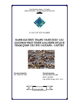 Luận văn Đánh giá thực trạng và đề xuất các giải pháp phát triển loại hình du lịch tham quan chợ nổi Cái Răng - Cần Thơ