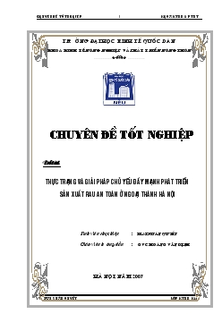 Chuyên đề Thực trạng và giải pháp chủ yếu đẩy mạnh phát triển sản xuất rau an toàn ở ngoại thành Hà Nội