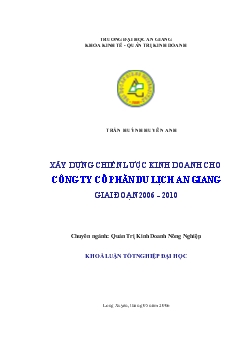 Khóa luận Xây dựng chiến lược kinh doanh cho công ty cổ phần du lịch An Giang giai đoạn 2006-2010