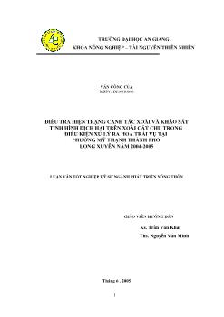Luận văn Điều tra hiện trạng canh tác xoài và khảo sát tình hình dịch hại trên xoài cát chu trong điều kiện xử lý ra hoa trái vụ tại phường Mỹ Thạnh thành phố Long Xuyên năm 2004 - 2005