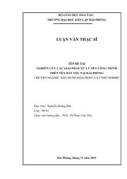 Luận văn Nghiên cứu các giải pháp xử lý nền công trình trên nền đất yếu tại Hải Phòng