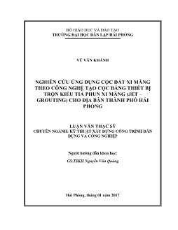 Luận văn Nghiên cứu ứng dụng cọc đất xi măng theo công nghệ tạo cọc bằng thiết bị trộn kiểu tia phun xi măng (Jet-Grouting) cho địa bàn thành phố Hải Phòng