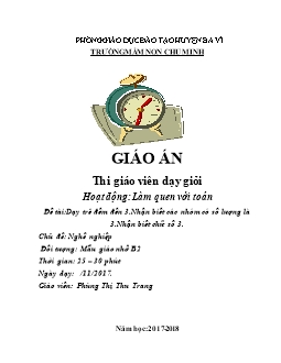 Giáo án mầm non lớp chồi - Hoạt động: Làm quen với toán 0 Đề tài: Dạy trẻ đếm đến 3. Nhận biết các nhóm có số lượng là 3. Nhận biết chữ số 3.