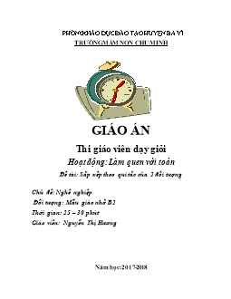 Giáo án mầm non lớp chồi - Hoạt động: Làm quen với toán - Đề tài: Sắp xếp theo qui tắc của 2 đối tượng