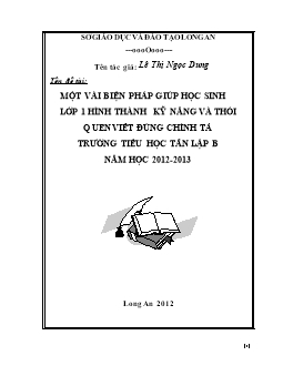 Đề tài Một vài biện pháp giúp học sinh lớp 1 hình thành kỹ năng và thói quen viết đúng chính tả trường tiểu học Tân Lập B năm học 2012 - 2013