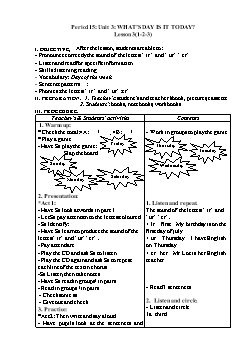 Giáo án lớp 4 môn Tiếng Anh - Period 15: Unit 3: What’s day is it today? lesson 3 (1 - 2 - 3)