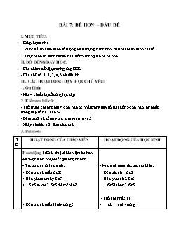 Giáo án môn Toán học khối 1 - Bài 7: Bé hơn – dấu bé