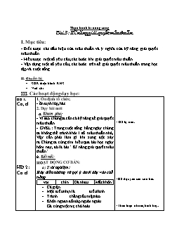 Giáo án Thực hành kĩ năng sống - Bài 3: Kĩ năng giải quyết mâu thuẫn