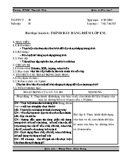 Giáo án Tin học 7 - Trường THCS Nguyễn Huệ - Tiết 30: Bài thực hành 6: Trình bày bảng điểm lớp em