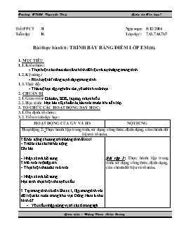 Giáo án Tin học 7 - Trường THCS Nguyễn Huệ - Tiết 31: Bài thực hành 6: Trình bày bảng điểm lớp em