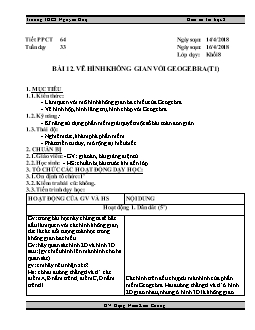 Kế hoạch bài dạy môn Tin học 8 - Trường THCS Nguyễn Huệ - Tiết 64 - Bài 12. Vẽ hình không gian với geogebra