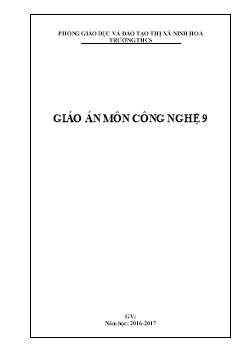 Giáo án môn Công nghệ lớp 9 - Năm 2016 - 2017 - Trường THPT U Minh Thượng