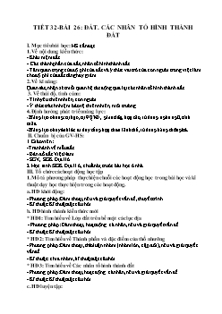 Giáo án môn Địa lý lớp 6 - Tiết 32 - Bài 26: Đất, các nhân tố hình thành đất