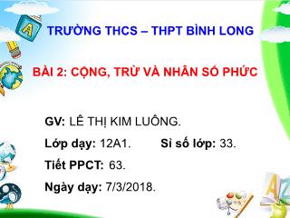 Bài giảng Toán 12 - Bài 2: Cộng, trừ và nhân số phức