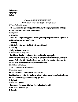 Giáo án Công nghệ 12 Bài 2, 3: Điện trở - Tụ điện – cuộn cảm & Thực hành