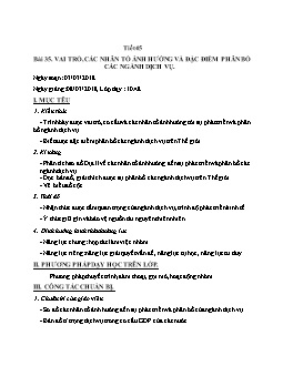 Giáo án Địa lý 10 tiết 45 bài 35: Vai trò, các nhân tố ảnh hưởng và đặc điểm phân bố các ngành dịch vụ