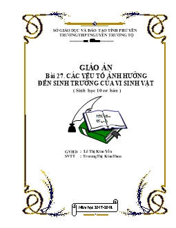 Giáo án Sinh học 10 Bài 27: Các yếu tố ảnh hưởng đến sinh trưởng của vi sinh vật